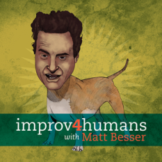 Improv 4 Humans with Matt Besser